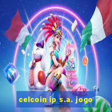 celcoin ip s.a. jogo